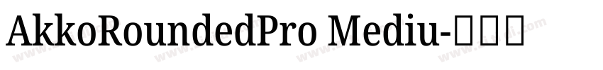 AkkoRoundedPro Mediu字体转换